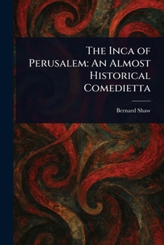 Paperback The Inca of Perusalem: An Almost Historical Comedietta Book