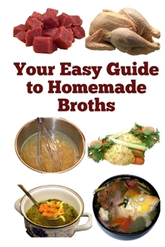 Paperback Your Easy Guide to Homemade Broths Book