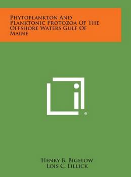 Hardcover Phytoplankton and Planktonic Protozoa of the Offshore Waters Gulf of Maine Book