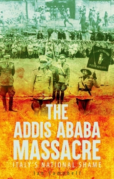 Hardcover The Addis Ababa Massacre: Italy's National Shame Book