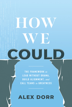 Hardcover How We Could: The Framework to Lead Without Drama, Build Alignment, and Call Teams to Greatness Book