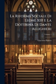 La Riforma Sociale Di Leone XIII E La Dottrina Di Dante Allighieri (Italian Edition)