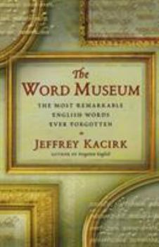 Paperback The Word Museum: The Most Remarkable English Words Ever Forgotten Book