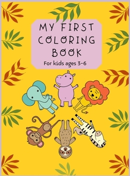 Hardcover My First Coloring Book: For kids ages 3-6 Easy Early Learning Coloring Pages for Preschool and Kindergarten Boys and Girls Over 200 Coloring D Book