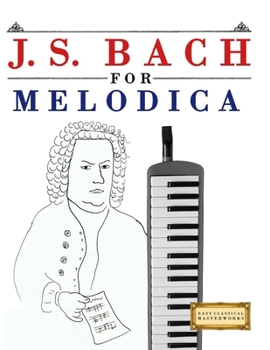 Paperback J. S. Bach for Melodica: 10 Easy Themes for Melodica Beginner Book