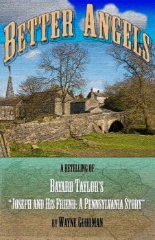 Paperback Better Angels: A Retelling of Bayard Taylor's Joseph and His Friend: A Pennsylvania Story Book