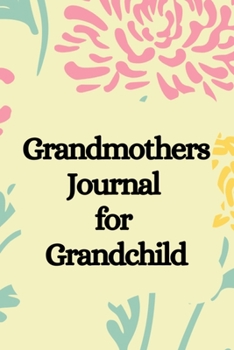 Paperback Grandmothers Journal for Grandchild: All About Grandma - A Grandmothers Memory Keepsake Journal Book