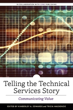 Paperback Telling the Technical Services Story: Communicating Value Book