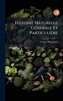 Hardcover Histoire Naturelle GÃ(c)nÃ(c)rale Et Particulière [French] Book