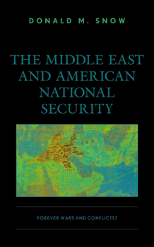 Paperback The Middle East and American National Security: Forever Wars and Conflicts? Book