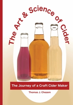 Paperback The Art & Science of Cider: The Journey of a Craft Cider Maker Book