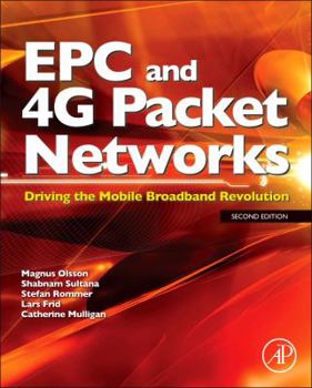 Hardcover Epc and 4g Packet Networks: Driving the Mobile Broadband Revolution Book