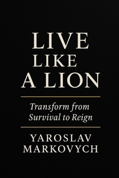 Paperback Live Like a Lion: The Complete Guide to Personal Transformation and Mental Strength Book