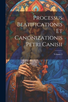 Paperback Processus Beatificationis Et Canonizationis Petri Canisii; Volume 2 Book