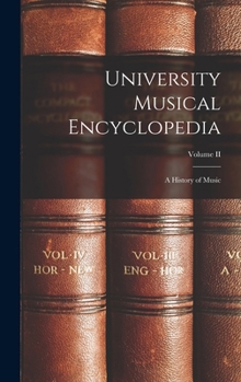 University Musical Encyclopedia: A History of Music, Volume II