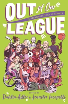 Hardcover Out of Our League: 16 Stories of Girls in Sports Book