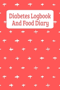 Diabetes Logbook And Food Diary: Daily Food Journal And Blood Sugar Log - Cute Pattern (6"x9")