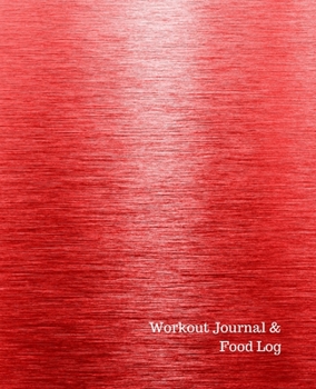 Workout Journal & Food Log: Men's and Women's Workout & Food Journal / Notebook / Diary, 90 Day (three Month) 190 pages Daily Exercise Meal Progress Tracker with red brushed aluminum on the cover