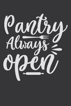 Paperback Pantry Always Open: 100 Pages 6'' x 9'' Lined Writing Paper - Best Gift For Cooking Lover Book