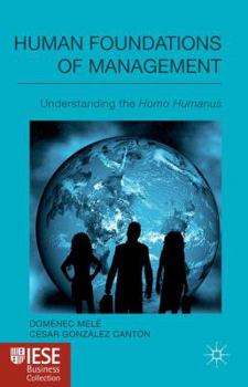 Hardcover Human Foundations of Management: Understanding the Homo Humanus Book