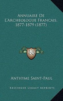 Paperback Annuaire De L'Archeologue Francais, 1877-1879 (1877) [French] Book