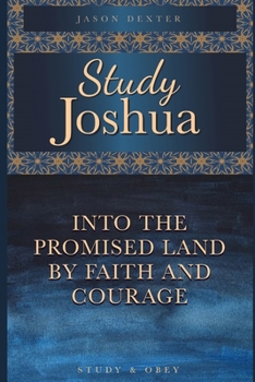Paperback Study Joshua: Into the Promised Land By Faith and Courage Book
