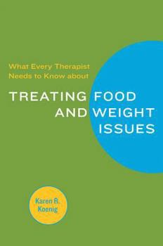 Paperback What Every Therapist Needs to Know about Treating Eating and Weight Issues Book