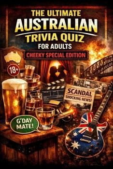 Paperback The Ultimate Australian Trivia Quiz for Adults - Cheeky Aussie Special Edition Book