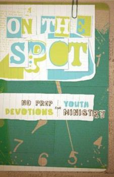 Paperback On the Spot: No-Prep Devotions for Youth Ministry Book