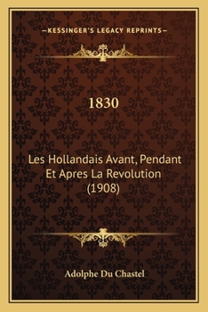 Paperback 1830: Les Hollandais Avant, Pendant Et Apres La Revolution (1908) [French] Book