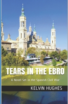 Paperback Tears in the Ebro: A Novel Set in the Spanish Civil War Book