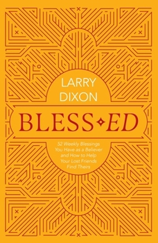 Paperback Bless-Ed: 52 Weekly Blessings You Have as a Believer and How to Help Your Lost Friends Find Theirs Book