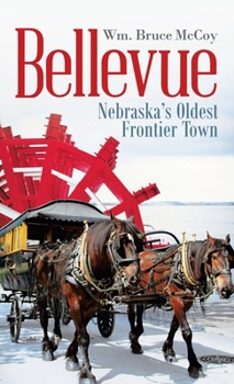 Hardcover Bellevue: Nebraska's Oldest Frontier Town Book