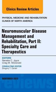 Hardcover Neuromuscular Disease Management and Rehabilitation, Part II: Specialty Care and Therapeutics, an Issue of Physical Medicine and Rehabilitation Clinic Book