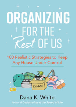 Hardcover Organizing for the Rest of Us: 100 Realistic Strategies to Keep Any House Under Control Book