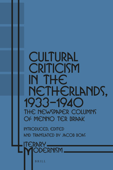 Hardcover Cultural Criticism in the Netherlands, 1933-1940: The Newspaper Columns of Menno Ter Braak Book