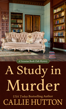 A Study in Murder: A Victorian Book Club Mystery - Book #1 of the Victorian Book Club Mystery