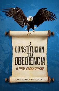 Paperback La Constitución de la Obediencia.: El Efecto Jurídico Celestial. [Spanish] Book