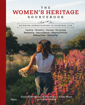 The Women's Heritage Sourcebook : Bringing Homesteading to Everyday Life