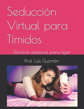 Paperback Seducción Virtual para Tímidos: Técnicas efectivas para ligar [Spanish] Book