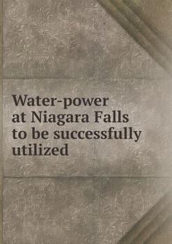 Paperback Water-power at Niagara Falls to be successfully utilized Book