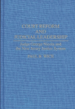 Hardcover Court Reform and Judicial Leadership: Judge George Nicola and the New Jersey Justice System Book