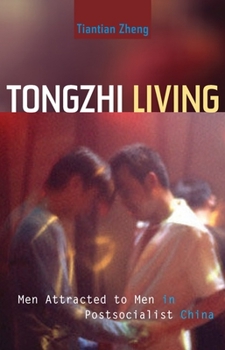 Paperback Tongzhi Living: Men Attracted to Men in Postsocialist China Book