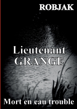 Paperback Lieutenant GRANGE - Mort en eau trouble [French] Book