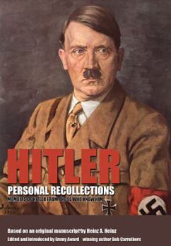 Paperback Hitler - Personal Recollections: Memoirs of Hitler from Those Who Knew Him Book