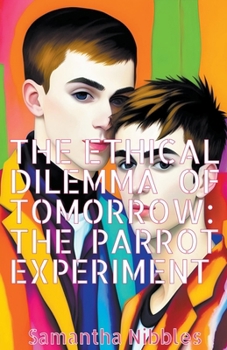 Paperback The Ethical Dilemma of Tomorrow: The PARROT Experiment Book