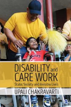 Hardcover Disability and Care Work: State, Society and Invisible Lives Book