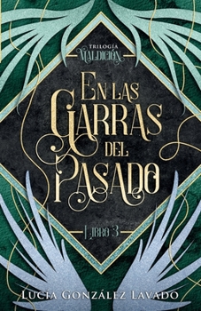 En las garras del pasado - Book #3 of the Maldición