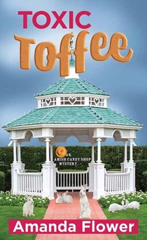 Library Binding Toxic Toffee: An Amish Candy Shop Mystery [Large Print] Book