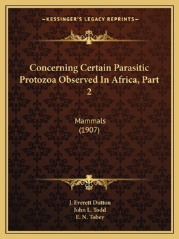 Paperback Concerning Certain Parasitic Protozoa Observed In Africa, Part 2: Mammals (1907) Book